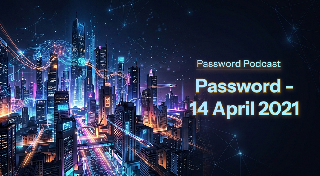 PassW0rd – 14 April 2021