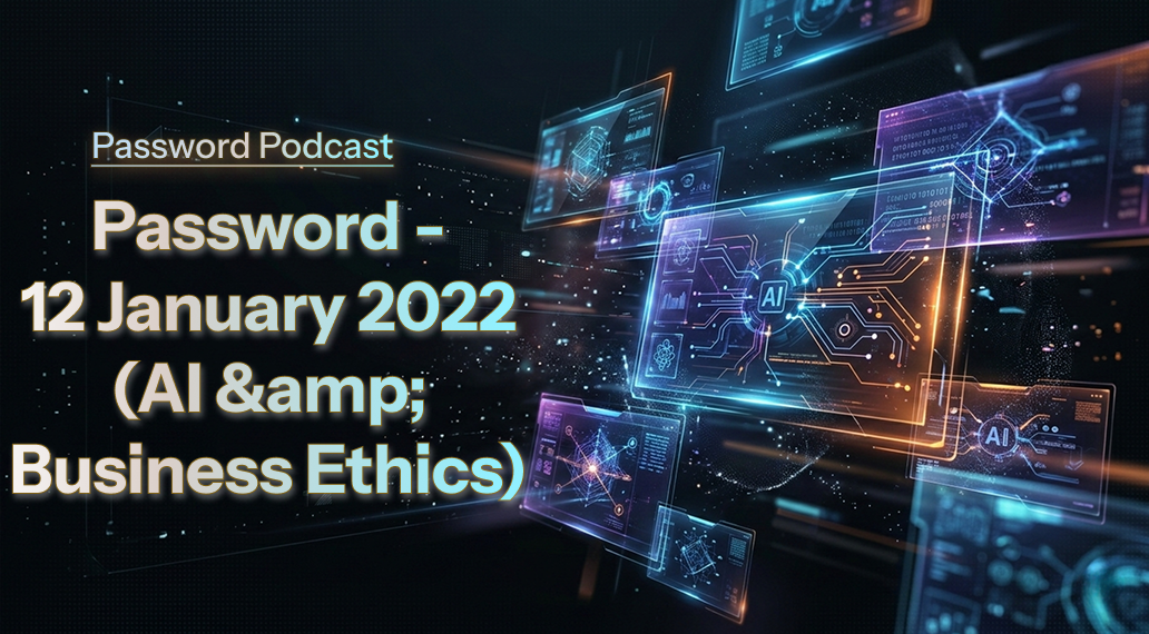 PassW0rd – 12 January 2022 (AI & Business Ethics)