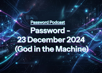 PassW0rd – 23 December 2024 (God in the Machine)
