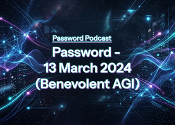 PassW0rd – 13 March 2024 (Benevolent AGI)