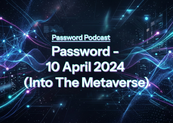 PassW0rd – 10 April 2024 (Into The Metaverse)