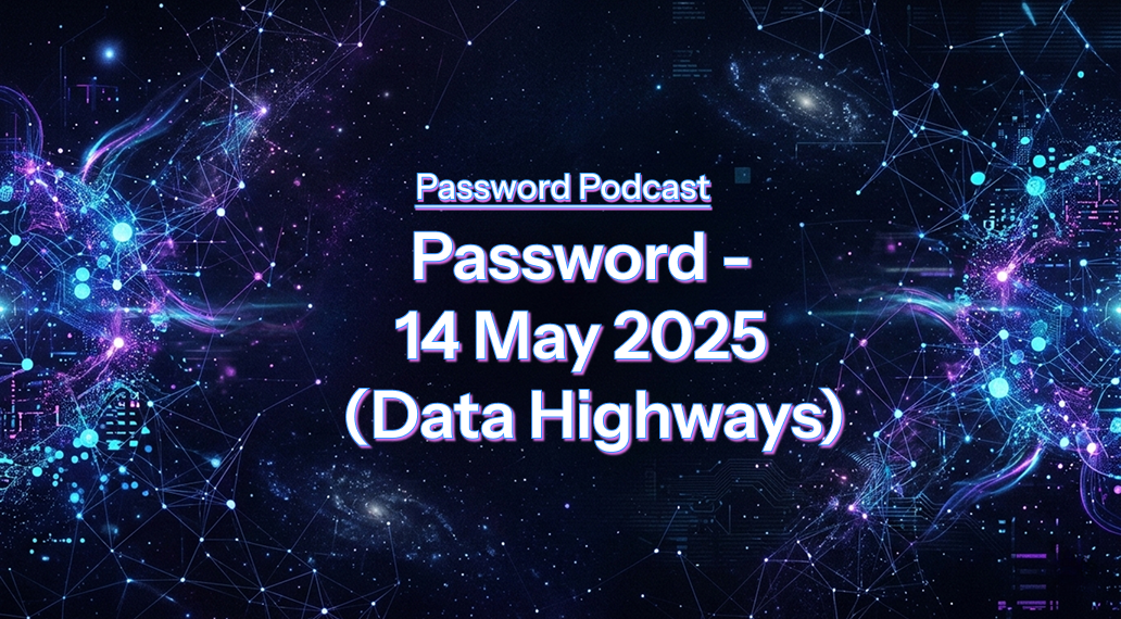 PassW0rd – 14 May 2025 (Data Highways)