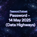 PassW0rd – 14 May 2025 (Data Highways)