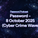 PassW0rd – 8 October 2025 (Cyber Crime Wave)