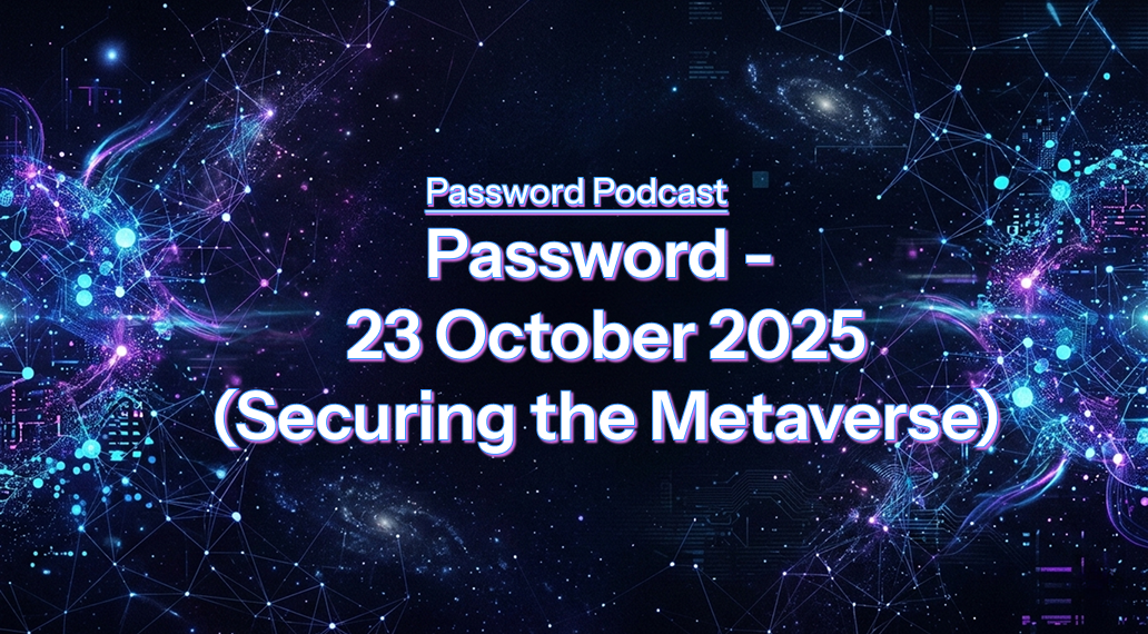 PassW0rd – 23 October 2025 (Securing the Metaverse)