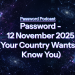 PassW0rd – 12 November 2025 (Your Country Wants To Know You)