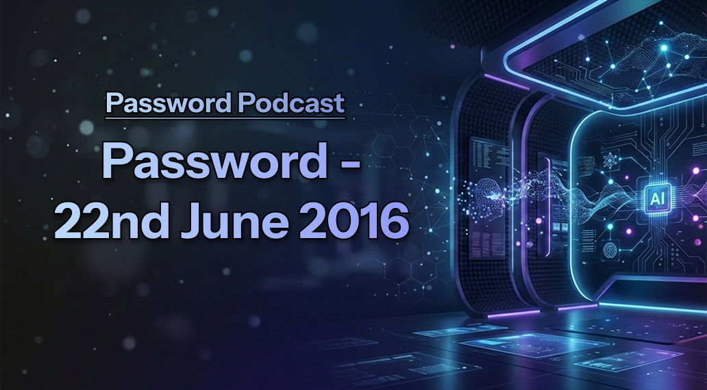 PassW0rd – 22nd June 2016
