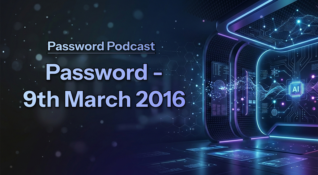 PassWord – 9th March 2016