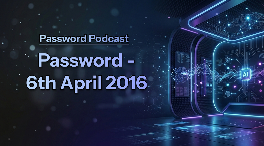 PassWord – 6th April 2016