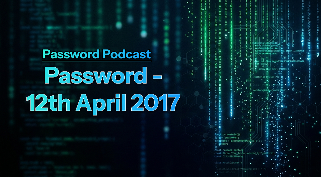 PassW0rd – 12th April 2017