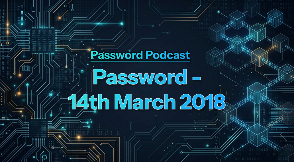 PassW0rd – 14th March 2018