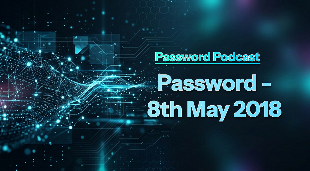 PassW0rd – 8th May 2018