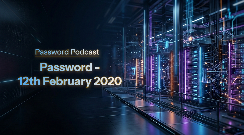 PassW0rd – 12th February 2020