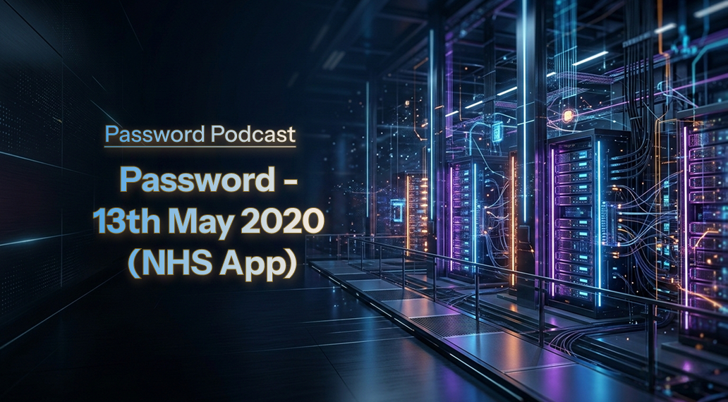 PassW0rd – 13th May 2020 (NHS App)