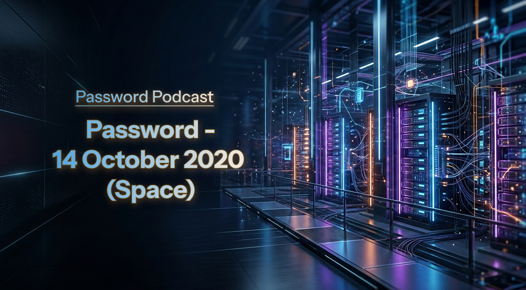 PassW0rd – 14 October 2020 (Space)